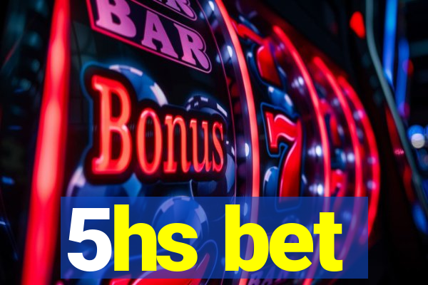 5hs bet